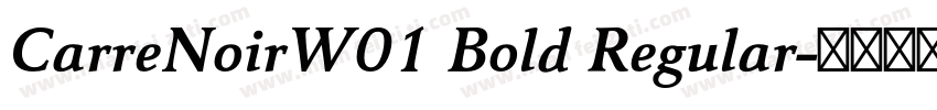 CarreNoirW01 Bold Regular字体转换